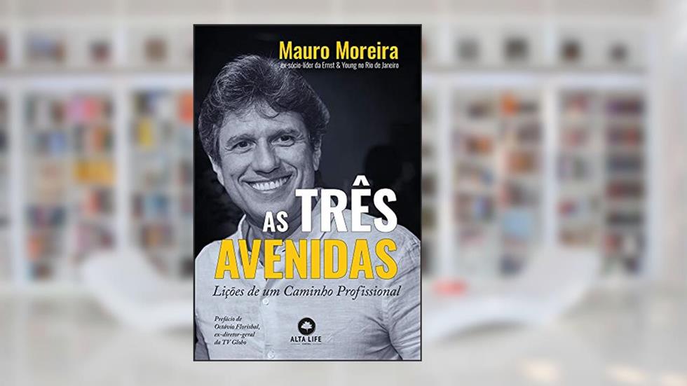 As Três Avenidas: Lições de um Caminho Profissional, do autor Mauro Moreira