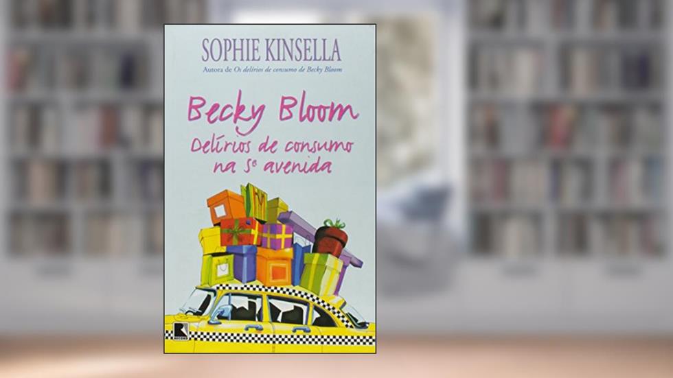 Becky Bloom. Delírios De Consumo Na 5ª Avenida[Versão Econômica], do autor Sophie Kinsella