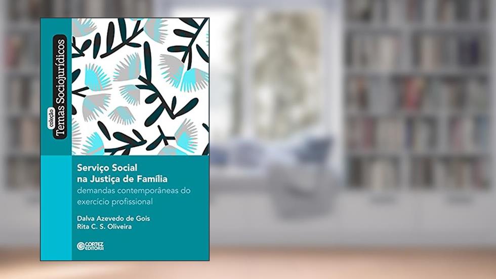 Serviço social na justiça de família: demandas contemporâneas do exercício profissional (Coleção temas sociojurídicos), do autor Dalva Azevedo de Gois; Rita C. S. Oliveira