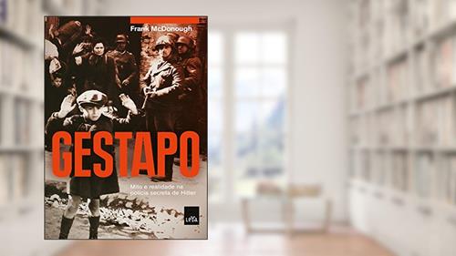 Capa de Gestapo: Mito e realidade na polícia secreta de Hitler, do autor Frank Mcdonough