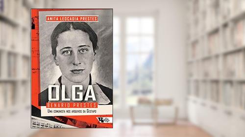 Capa de Olga Benario Prestes: uma Comunista nos Arquivos da Gestapo, do autor Anita Leocadia Prestes