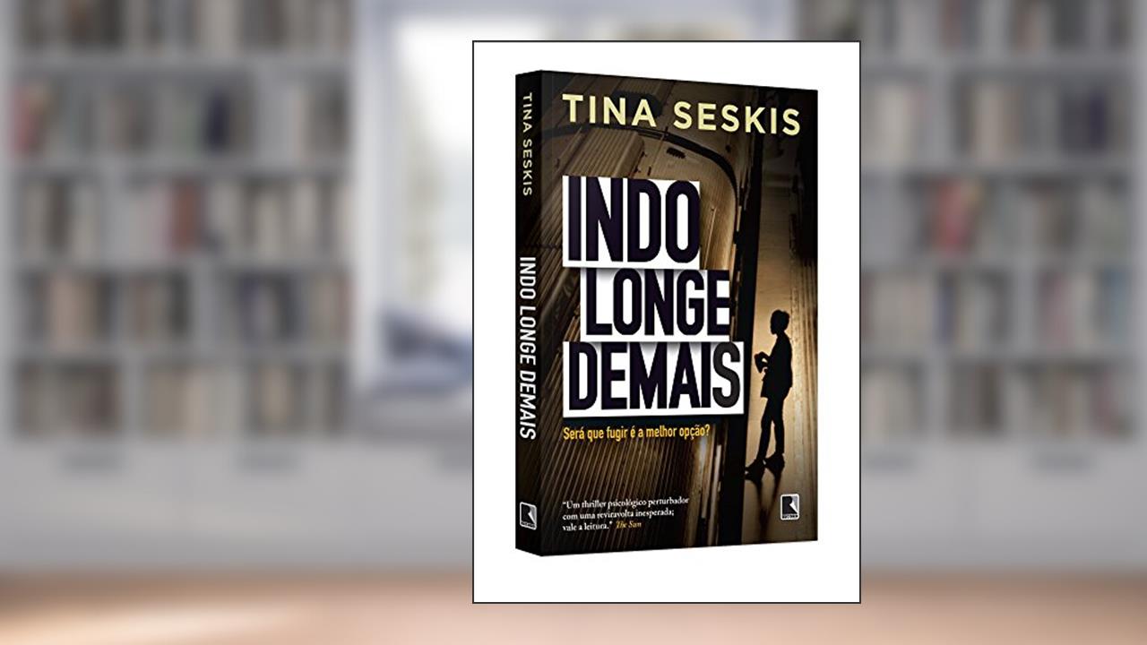 Indo longe demais, do autor Tina Seskis