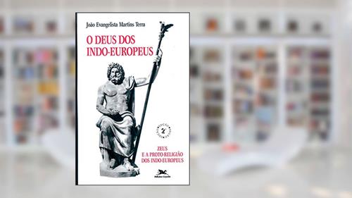 Capa de O Deus dos indo-europeus: Zeus e a protorreligião dos indo-europeus, do autor João Evangelista Martins Terra