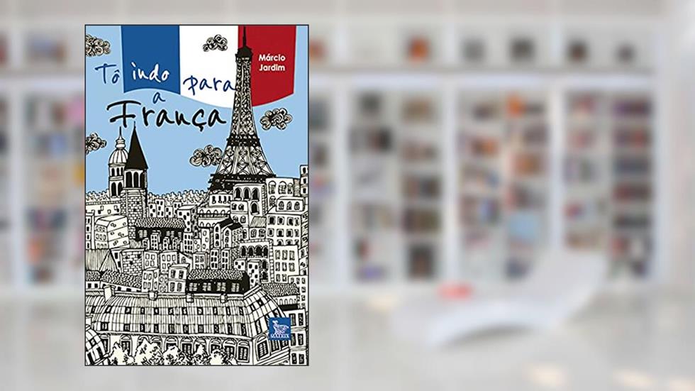 Tô indo para a França, do autor Marcio Jardim