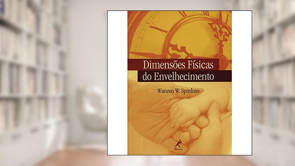 Dimensões físicas do envelhecimento, do autor Waneen W. Spirduso