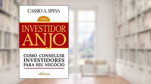 Capa de Investidor Anjo: Como conseguir investidores para seu negócio, do autor Cassio A. Spina