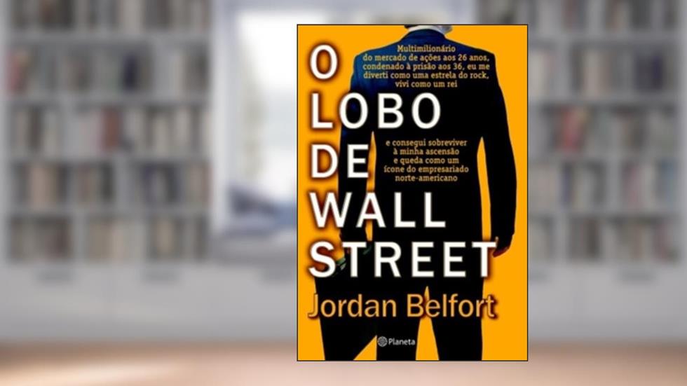 O lobo de Wall Street, do autor Jordan Belfort