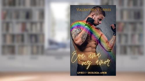 Capa de Era uma vez amor : Duologia Amor - Livro 1, do autor Valentina Torres