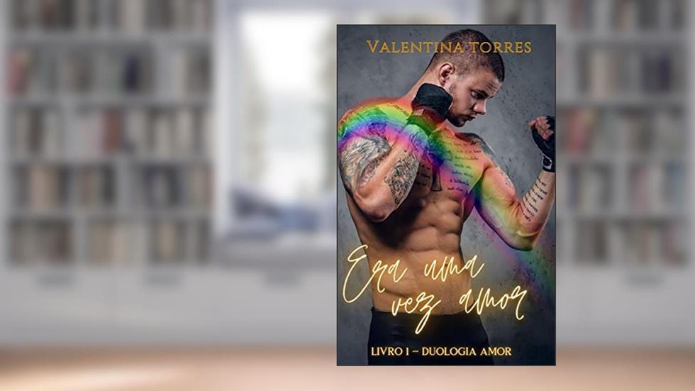 Era uma vez amor : Duologia Amor - Livro 1, do autor Valentina Torres