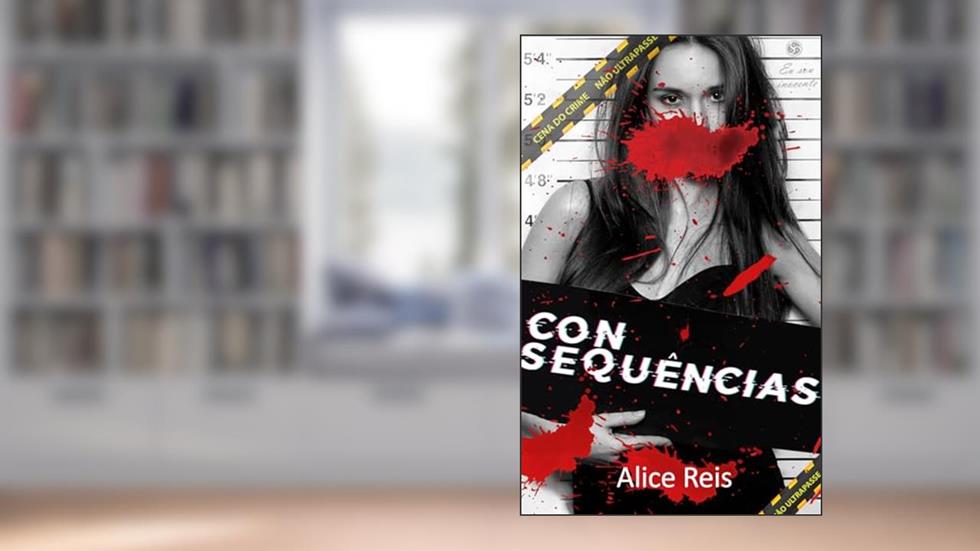 Consequências, do autor Alice Reis