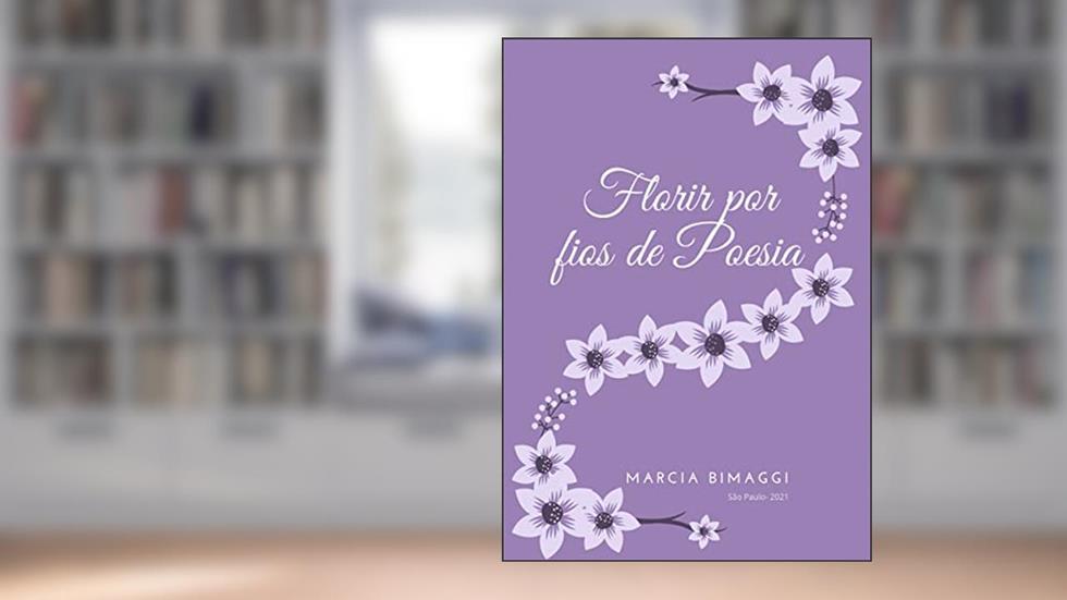 Florir por fios de Poesia, do autor Marcia Bimaggi