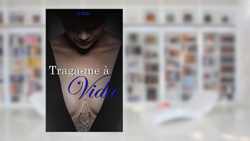 Traga-me à Vida, do autor A. Vieira