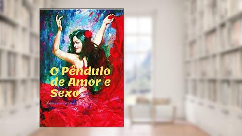 Capa de O Pêndulo do Amor e Sexo, do autor Jorge Ascari Neto JAN