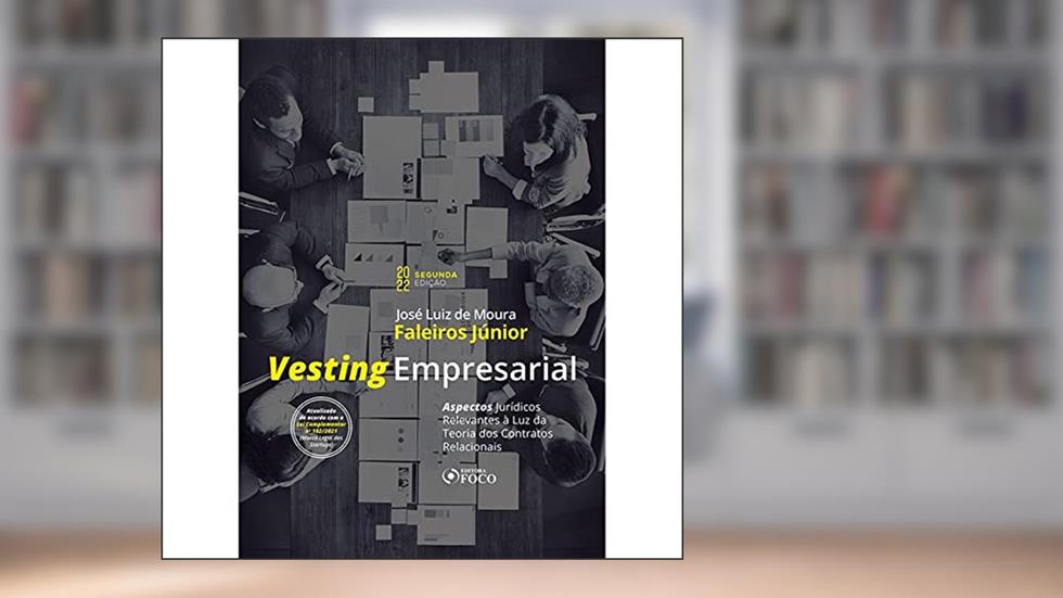 Vesting Empresarial - 2ª Ed - 2022: aspectos jurídicos relevantes à luz da teoria dos contratos relacionais, do autor José Luiz de Moura Faleiros Júnior