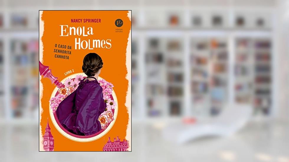 Enola Holmes: O caso da senhorita canhota (Vol. 2), do autor Nancy Springer