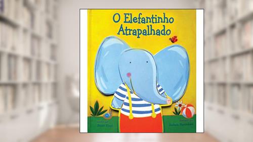 Capa de O Elefantinho Atrapalhado, do autor Vários Autores