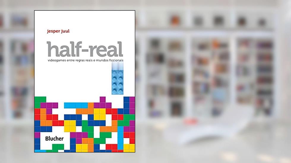 Half-Real: Videogames Entre Regras Reais e Mundos Ficcionais, do autor Jesper Juul