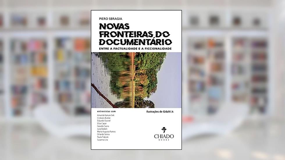 Novas Fronteiras do Documentário: Entre a Factualidade e a Ficcionalidade, do autor Piero Sbragia
