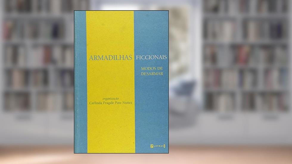 Armadilhas Ficcionais. Modos de Desarmar, do autor Carlinda Fragale Pate Nuñez