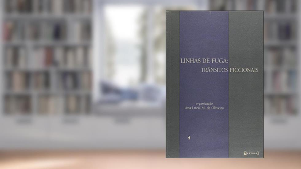 Linhas De Fuga. Trânsitos Ficcionais, do autor Ana Lucia M. de Oliveira