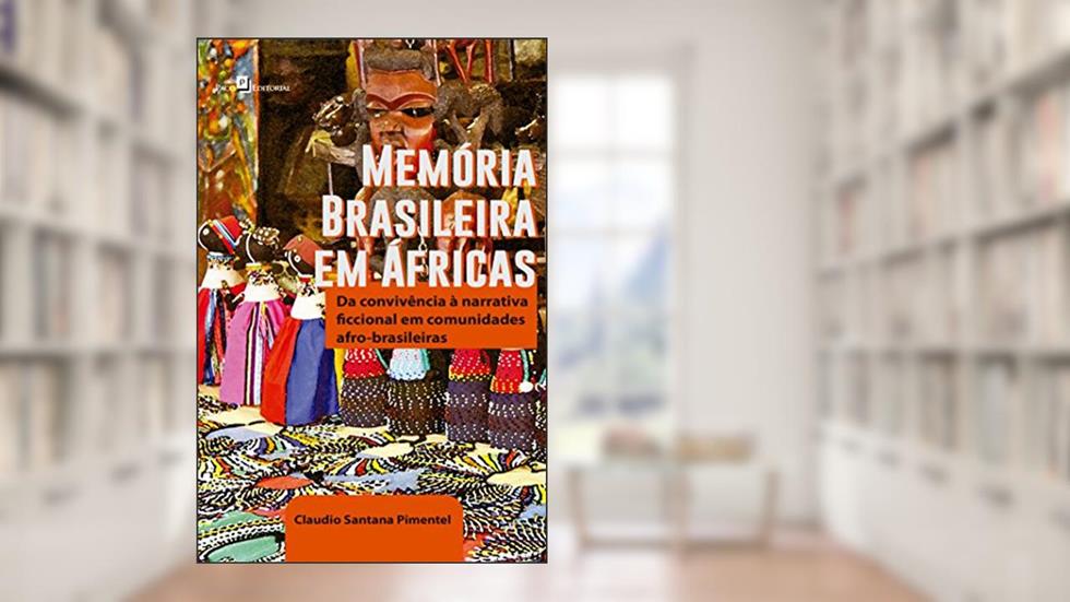 Memória Brasileira em Áfricas, do autor Claudio Santana Pimentel