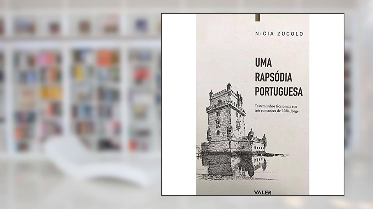 Uma rapsódia portuguesa: Testemunhos ficcionais em três romances de Lídia Jorge, do autor Nicia Zucolo