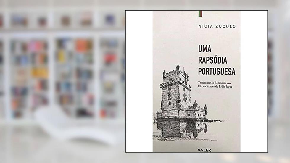 Uma rapsódia portuguesa: Testemunhos ficcionais em três romances de Lídia Jorge, do autor Nicia Zucolo