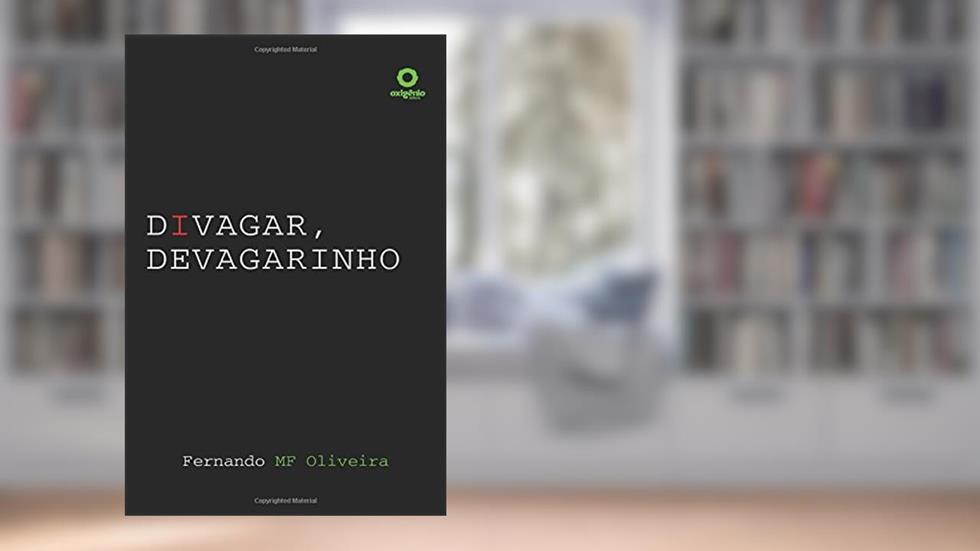 Divagar, Devagarinho, do autor Fernando MF Oliveira