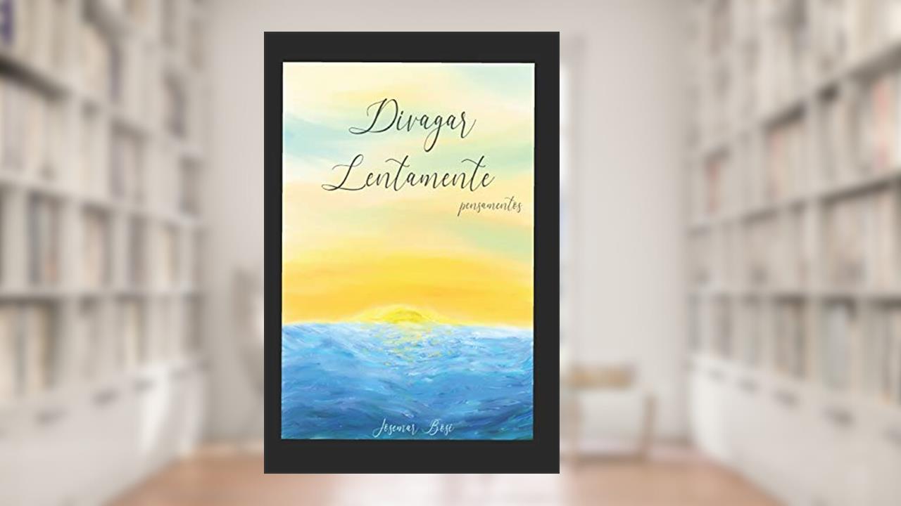 Divagar Lentamente, do autor Josemar Bosi
