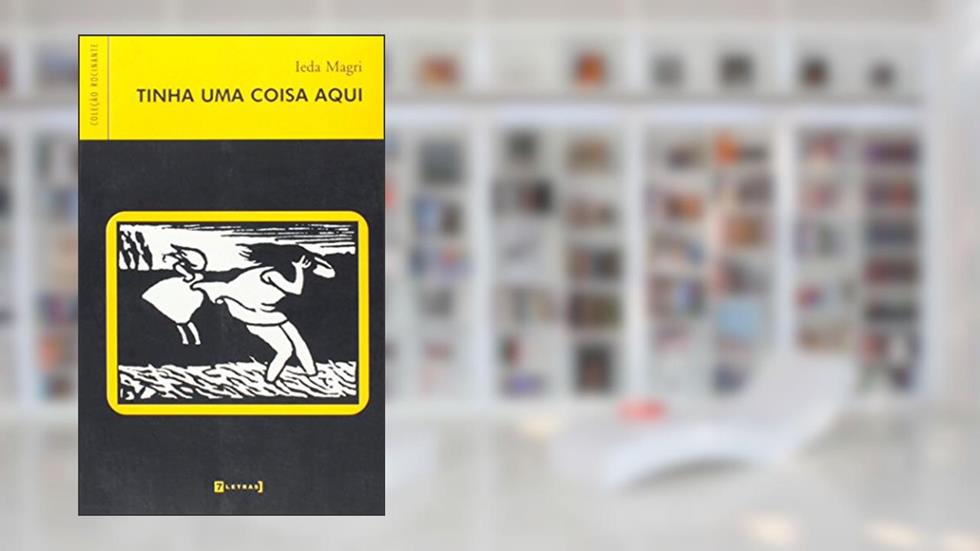 Tinha Uma Coisa Aqui, do autor Ieda Magri