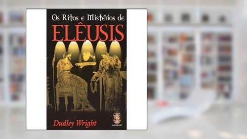Capa de Os Ritos e Mistérios de Elêusis, do autor Dudley Wright