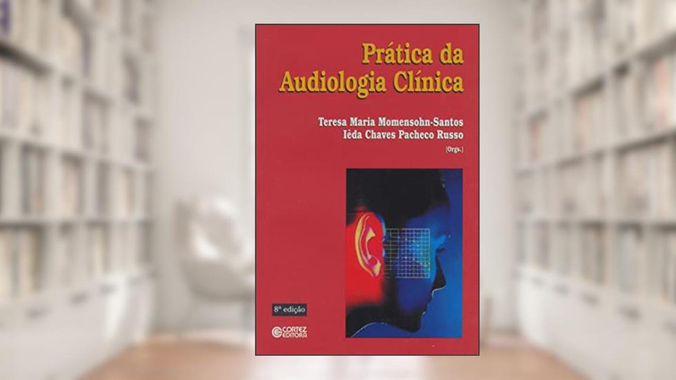 Prática da audiologia clínica, do autor Iêda C. Pacheco Russo; Teresa M. Momensohn-Santos