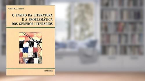Capa de O Ensino da Literatura e a Problemática dos Géneros Literários, do autor Cristina Mello