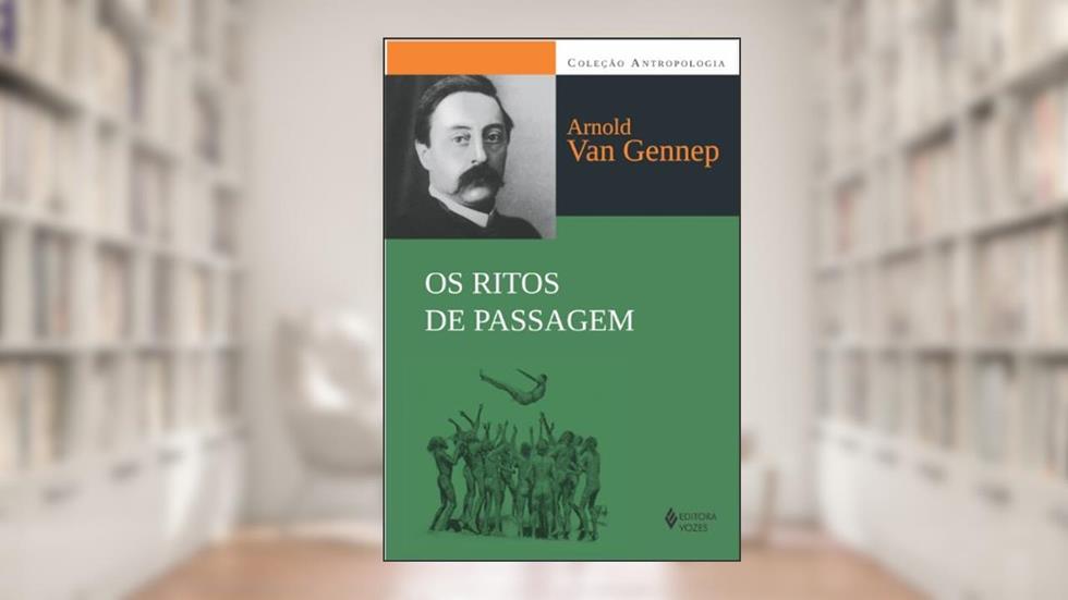 Os ritos de passagem, do autor Arnold van Gennep