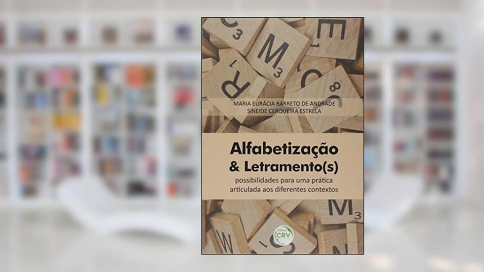 Alfabetização e letramento(s): possibilidades para uma prática articulada aos diferentes contextos, do autor Maria Eurácia Barreto de Andrade; Sineide Cerqueira Estrela