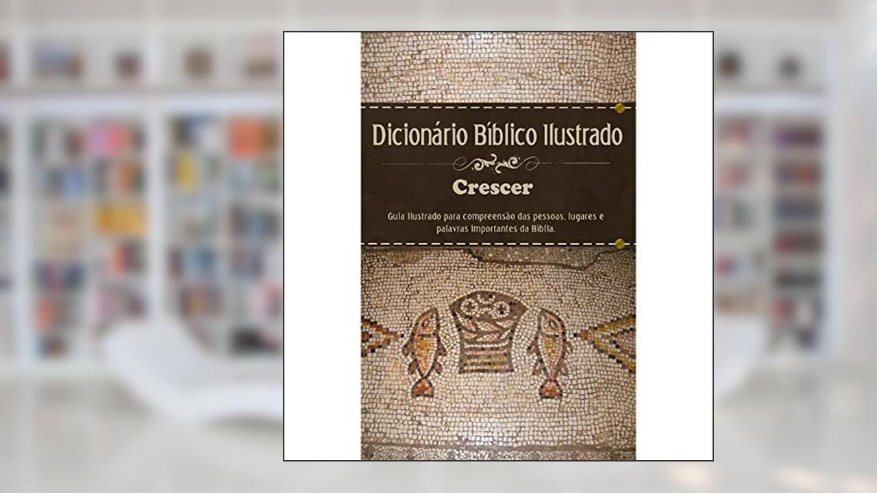 Dicionário bíblico - Ilustrado Crescer - Estampa única, do autor JUERP; IBB