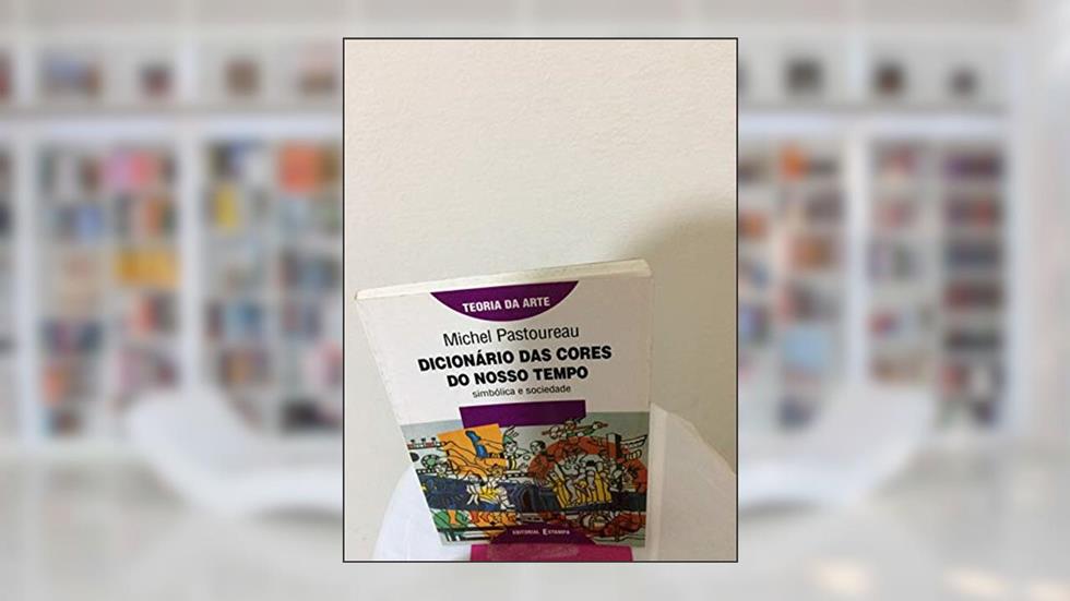 Dicionario das Cores do Nosso Tempo Simbolica e Sociedade, do autor Michel Pastoureau