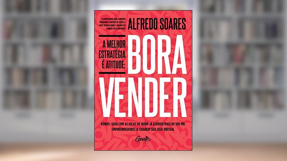 Bora vender: A melhor estratégia é atitude, do autor Alfredo Soares