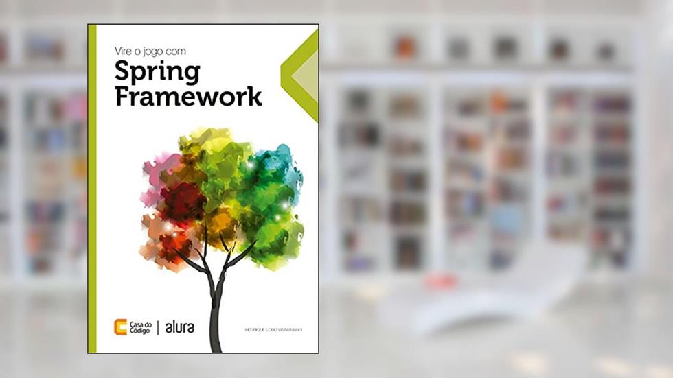 Vire o jogo com Spring Framework, do autor Henrique Lobo Weissmann