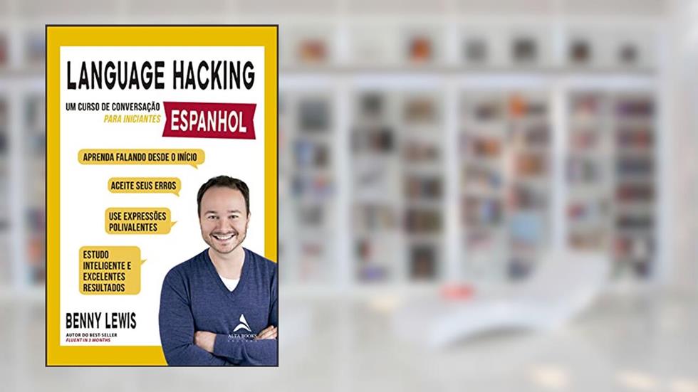 Language Hacking - Espanhol: um Curso de Conversação Para Iniciantes, do autor Benny Lewis