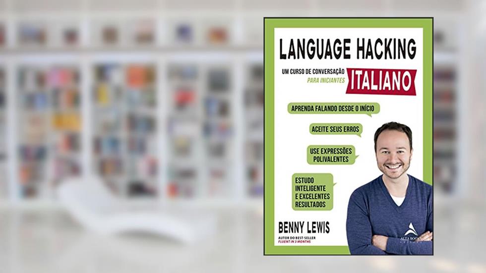 Language Hacking - Italiano: um Curso de Conversação Para Iniciantes, do autor Benny Lewis
