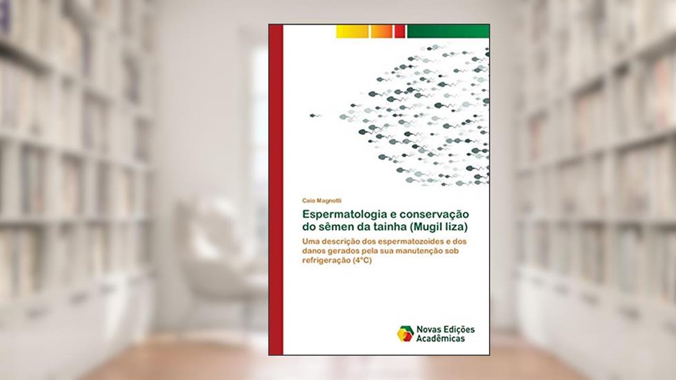 Espermatologia e conservação do sêmen da tainha (Mugil liza): Uma descrição dos espermatozoides e dos danos gerados pela sua manutenção sob refrigeração (4°C), do autor Caio Magnotti
