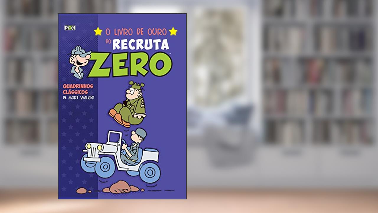 O Livro de Ouro do Recruta Zero - Volume 4, do autor Mort Walker