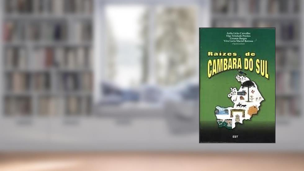 Raízes De Cambará Do Sul. -- ( Encontro Dos Municípios Originários De Santo Antônio Da Patrulha ; 18 ), do autor Encontro Dos Municípios Originários De Santo Antônio Da