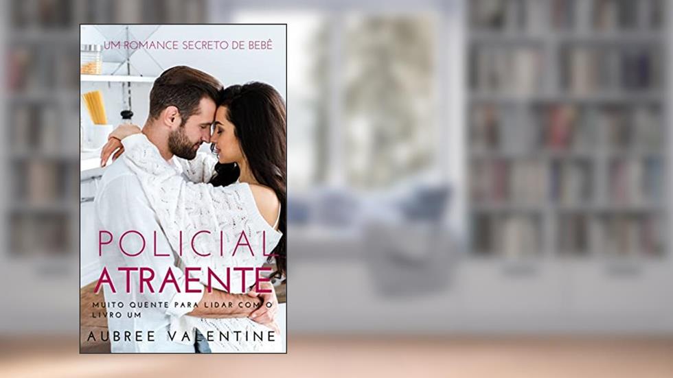 Policial Atraente: Um romance com um bebê secreto (Muito Quente Para Suportar Livro 1), do autor Aubree Valentine