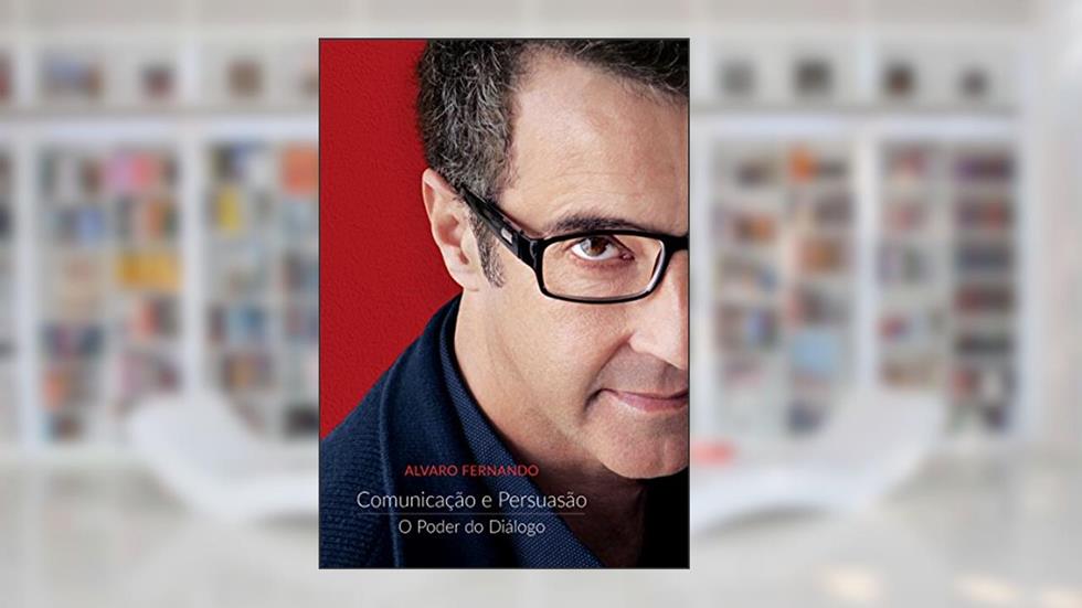 Comunicação e Persuasão: O Poder do Diálogo, do autor Alvaro Fernando