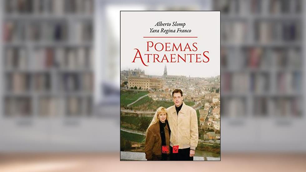 Poemas Atraentes, do autor Alberto Slomp; Yara Regina Franco