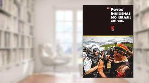 Capa de Povos Indígenas do Brasil. 2011-2016, do autor Fany Ricardo
