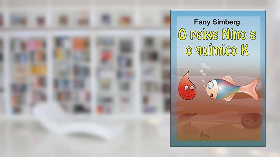 O peixe Nino e o químico K, do autor Fany Simberg
