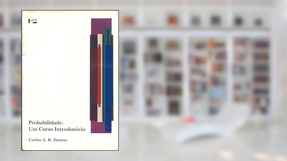 Probabilidade: um Curso Introdutório, do autor Carlos A. B. Dantas
